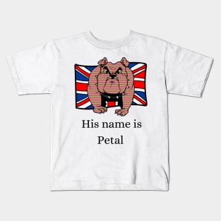 His name is Petal Kids T-Shirt